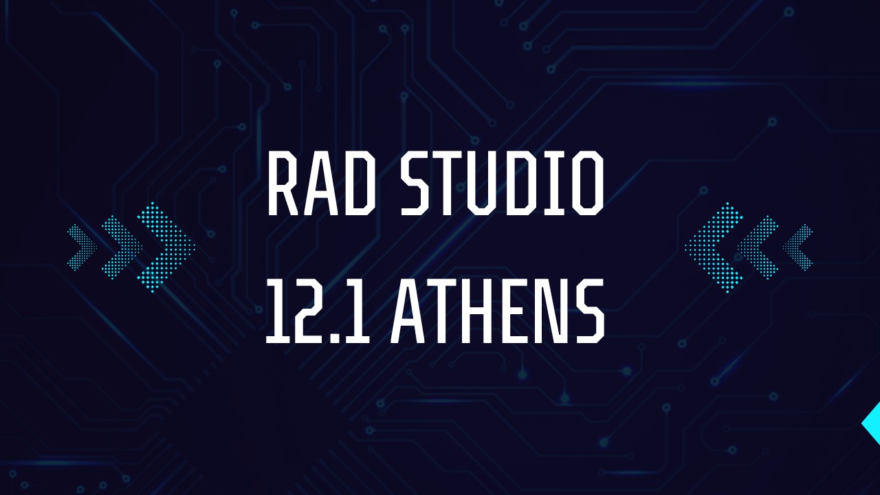Disponibile RAD Studio 12.1 Athens - Le novità